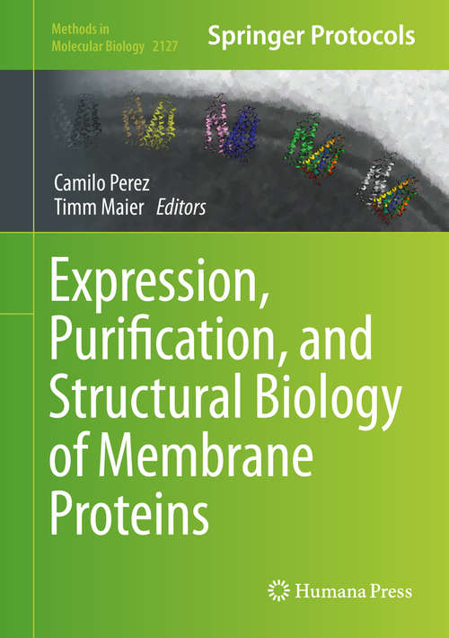 Book cover of Expression, Purification, and Structural Biology of Membrane Proteins (1st ed. 2020) (Methods in Molecular Biology #2127)