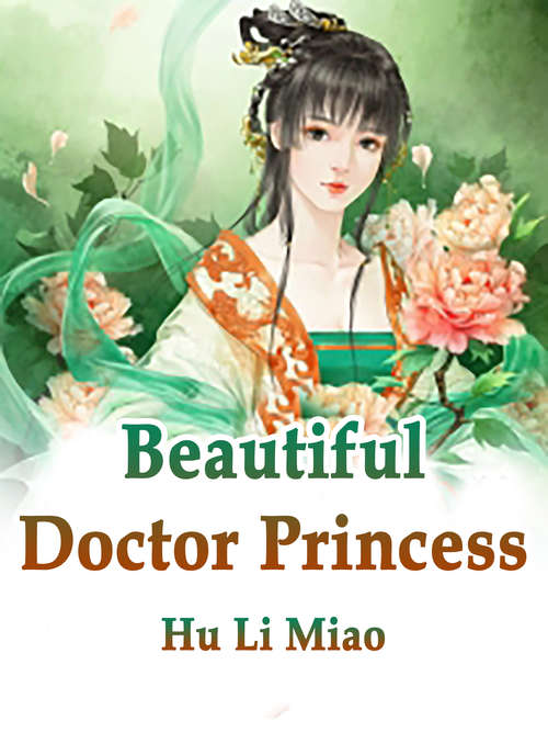 Book cover of Beautiful Doctor Princess: Volume 2 (Volume 2 #2)
