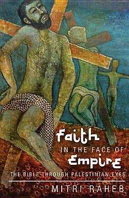 Book cover of Faith in the Face of Empire: The Bible through Palestinian Eyes (Opera Omnia)