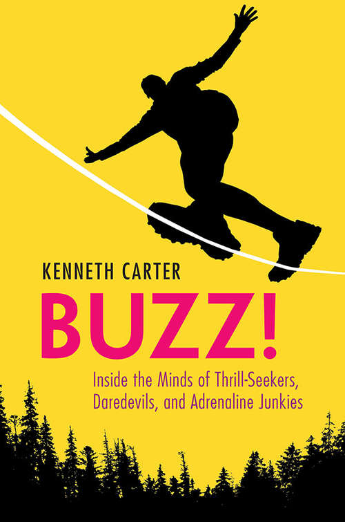 Book cover of Buzz!: Inside the Minds of Thrill-Seekers, Daredevils, and Adrenaline Junkies