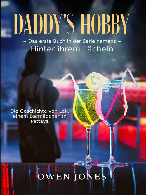 Book cover of Daddy's Hobby: Die Geschichte von Lek, einem Barmädchen in Pattaya (Hinter ihrem Lächeln #1)