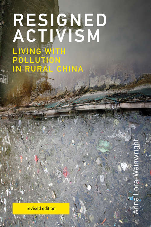 Book cover of Resigned Activism, revised edition: Living with Pollution in Rural China (Urban and Industrial Environments)