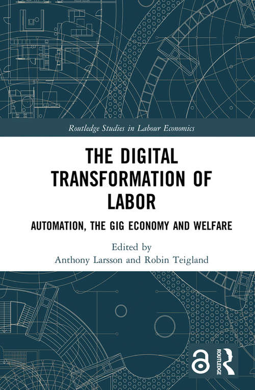 Book cover of The Digital Transformation of Labor: Automation, the Gig Economy and Welfare (Routledge Studies in Labour Economics)