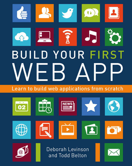 Book cover of Build Your First Web App: Learn to Build Web Applications from Scratch