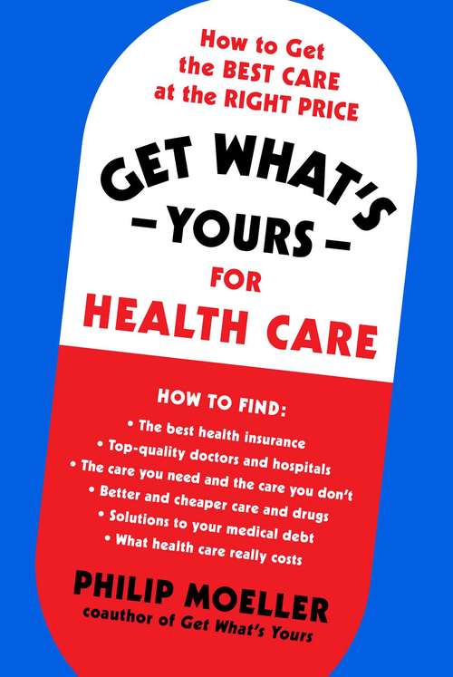 Book cover of Get What's Yours for Health Care: How to Get the Best Care at the Right Price (The Get What's Yours Series)