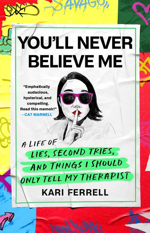 Book cover of You'll Never Believe Me: Before Anna Delvey, before the Tinder Swindler, there was 'Hipster Grifter' Kari Ferrell...