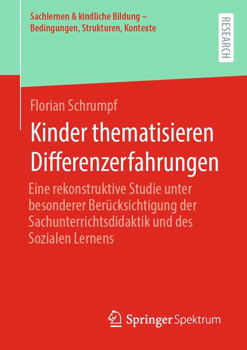 Book cover of Kinder thematisieren Differenzerfahrungen: Eine rekonstruktive Studie unter besonderer Berücksichtigung der Sachunterrichtsdidaktik und des Sozialen Lernens (1. Aufl. 2022) (Sachlernen & kindliche Bildung – Bedingungen, Strukturen, Kontexte)