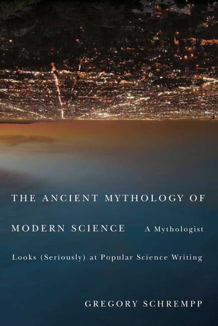 Book cover of Ancient Mythology of Modern Science