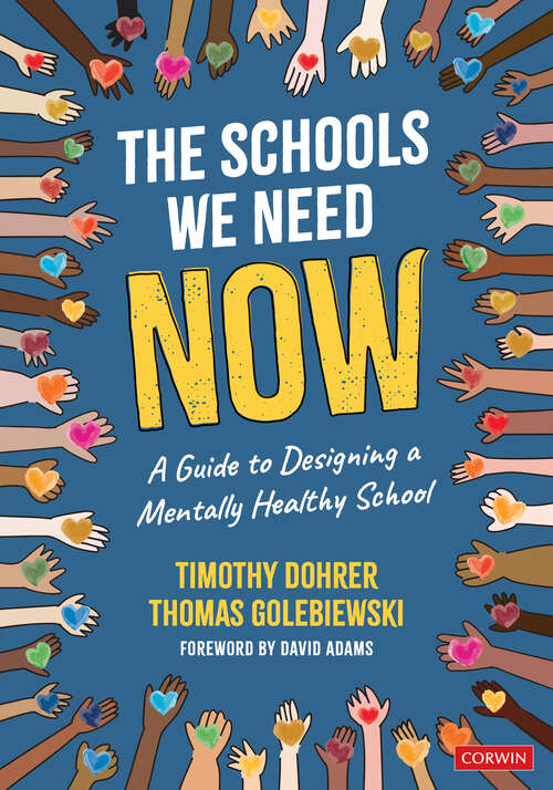 Book cover of The Schools We Need Now: A Guide to Designing a Mentally Healthy School