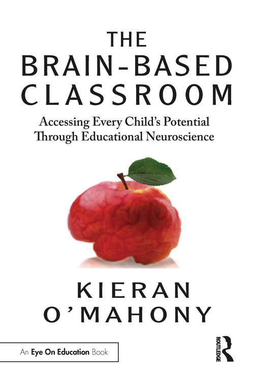 Book cover of The Brain-Based Classroom: Accessing Every Child’s Potential Through Educational Neuroscience