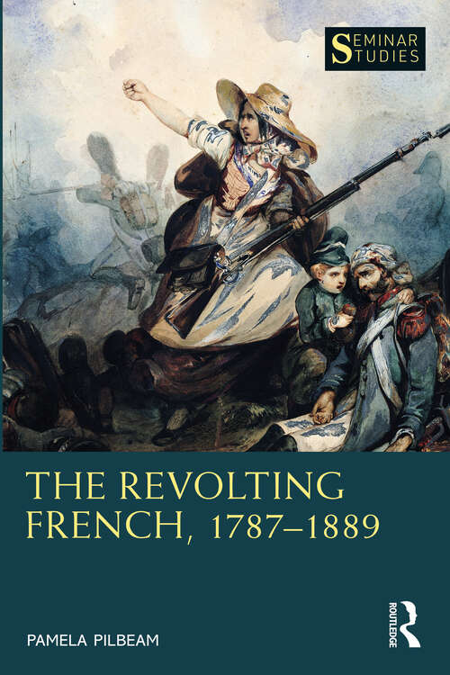 Book cover of The Revolting French, 1787–1889 (Seminar Studies)