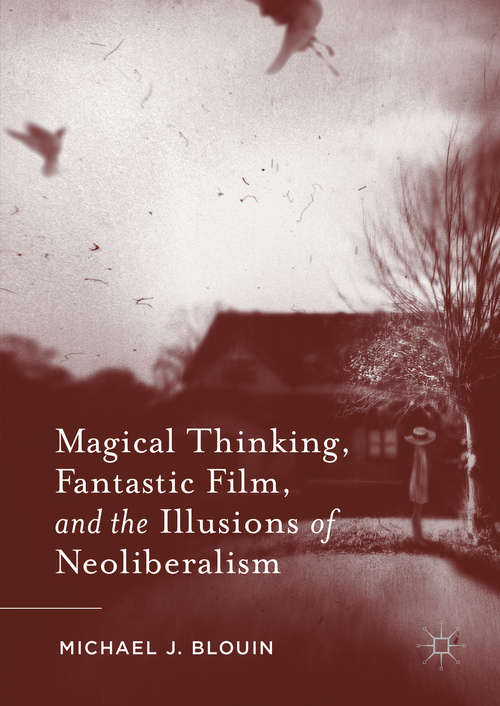 Book cover of Magical Thinking, Fantastic Film, and the Illusions of Neoliberalism