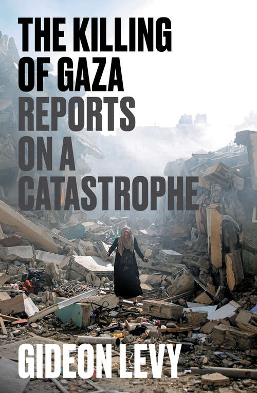 Book cover of The Killing of Gaza: Reports on a Catastrophe