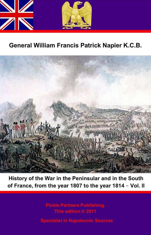 Book cover of History Of The War In The Peninsular And In The South Of France, From The Year 1807 To The Year 1814 – Vol. II (History Of The War In The Peninsular And In The South Of France, From The Year 1807 To The Year 1814 #2)