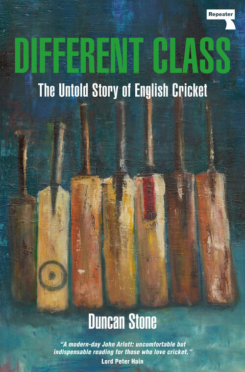 Book cover of Different Class: The Untold Story of English Cricket