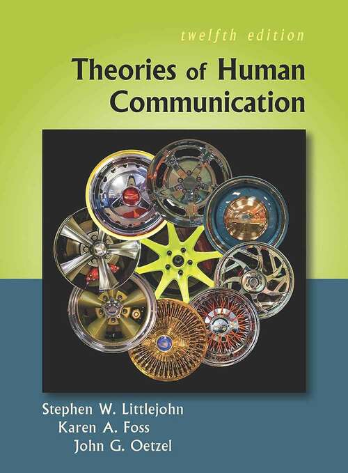 Book cover of Theories Of Human Communication (Twelfth Edition)