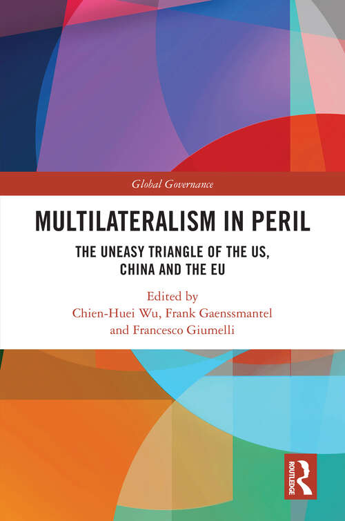 Book cover of Multilateralism in Peril: The Uneasy Triangle of the US, China and the EU (Global Governance)