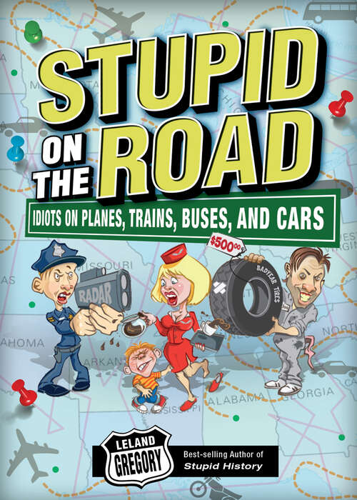 Book cover of Stupid on the Road: Idiots on Planes, Trains, Buses, and Cars (Stupid History #7)
