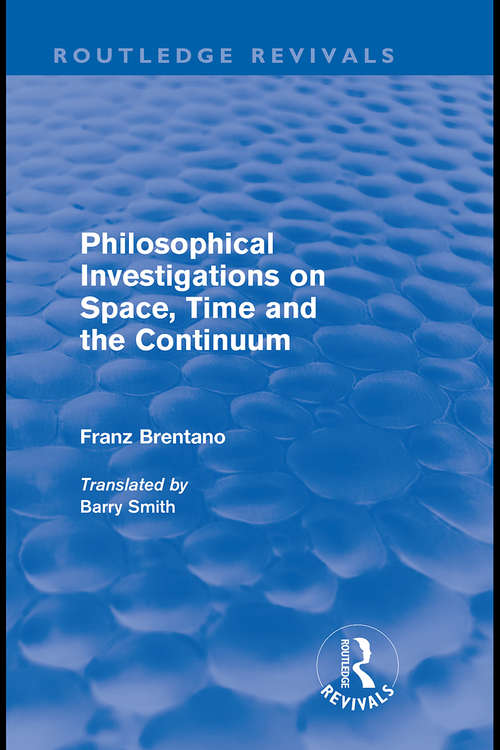 Book cover of Philosophical Investigations on Time, Space and the Continuum (Routledge Revivals)