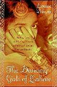 Book cover of The Dancing Girls of Lahore: Selling Love and Hoarding Dreams in Pakistan's Ancient Pleasure District