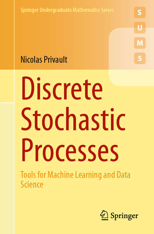 Book cover of Discrete Stochastic Processes: Tools for Machine Learning and Data Science (2024) (Springer Undergraduate Mathematics Series)