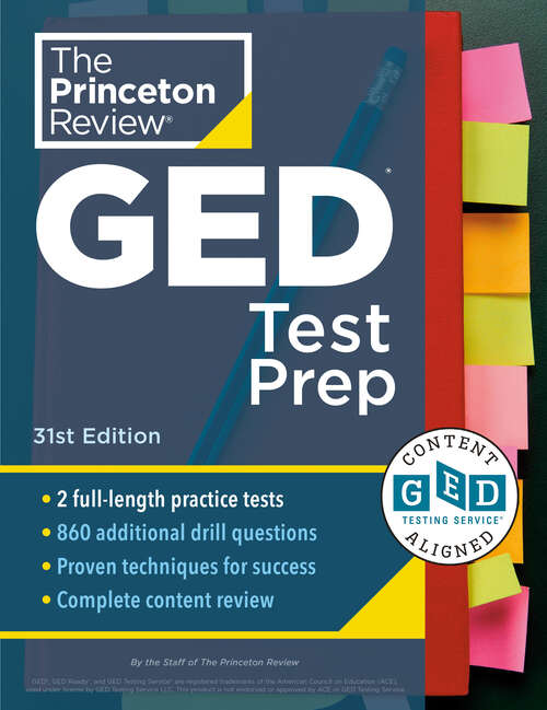 Book cover of Princeton Review GED Test Prep, 31st Edition: 2 Practice Tests + Review & Techniques + Online Features (College Test Preparation)