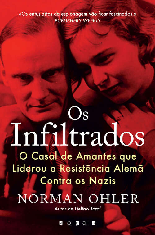 Book cover of Os Infiltrados: O Casal de Amantes que Liderou a Resistência Alemã Contra os Nazis