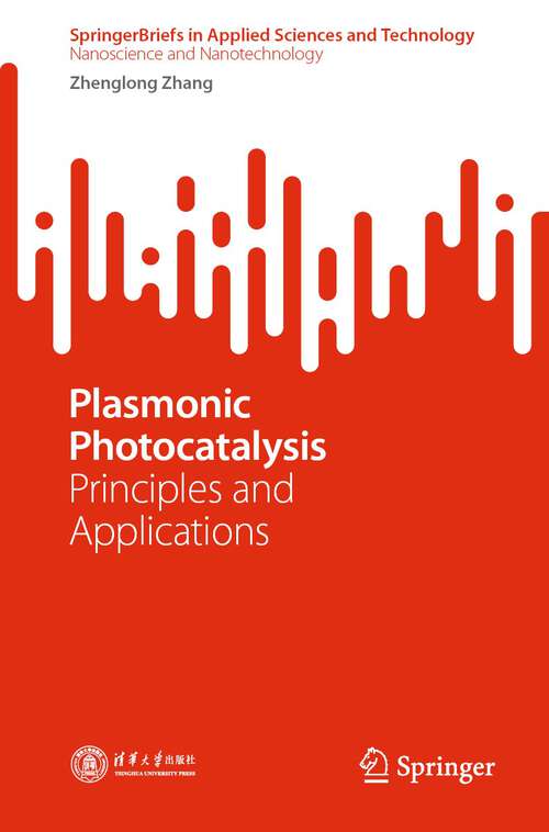 Book cover of Plasmonic Photocatalysis: Principles and Applications (1st ed. 2022) (SpringerBriefs in Applied Sciences and Technology)