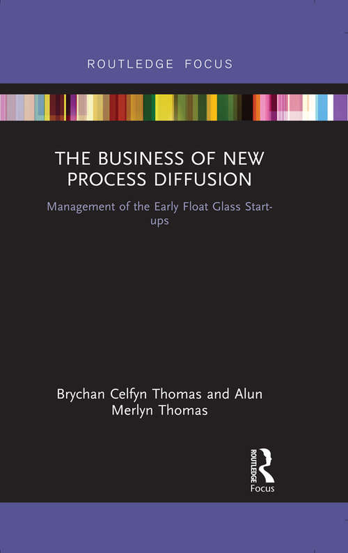 Book cover of The Business of New Process Diffusion: Management of the Early Float Glass Start-ups (Routledge Focus on Business and Management)