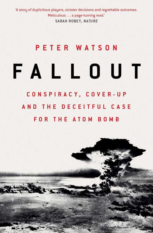 Book cover of Fallout: Conspiracy, Cover-Up and the Deceitful Case for the Atom Bomb