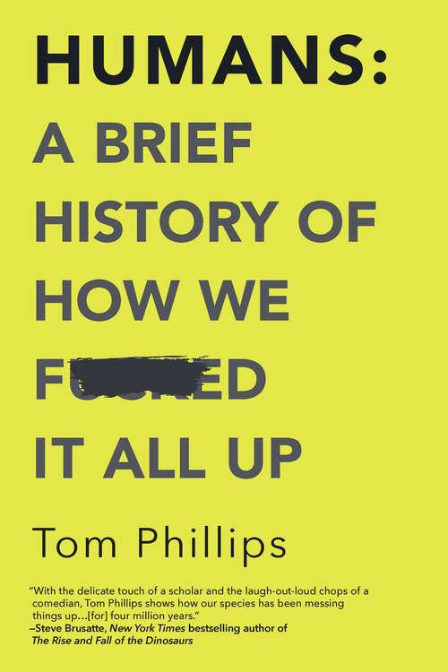 Book cover of Humans: A Brief History Of How We F*cked It All Up (Original)