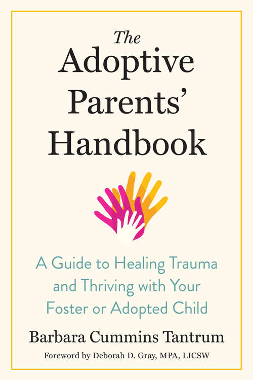 Book cover of The Adoptive Parents' Handbook: A Guide to Healing Trauma and Thriving with Your Foster or Adopted Child