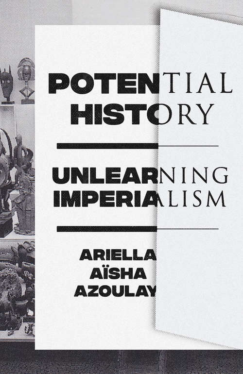 Book cover of Potential History: Unlearning Imperialism