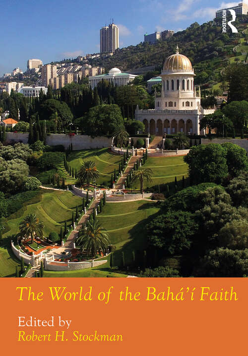 Book cover of The World of the Bahá'í Faith (Routledge Worlds)