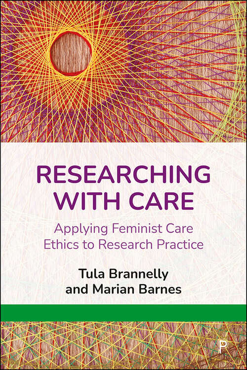 Book cover of Researching with Care: Applying Feminist Care Ethics to Research Practice