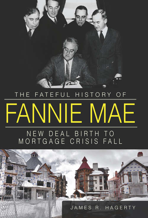 Book cover of The Fateful History of Fannie Mae: New Deal Birth to Mortgage Crisis Fall