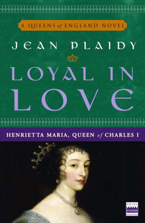 Book cover of Loyal in Love: Henrietta Maria, Queen of Charles I (A Queens of England Novel #1)