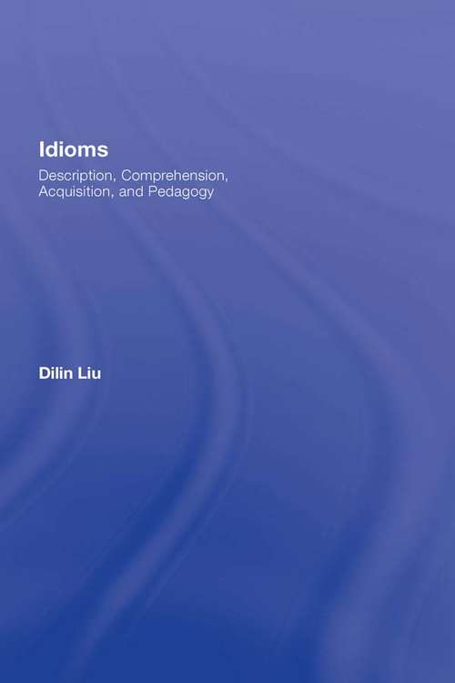 Book cover of Idioms: Description, Comprehension, Acquisition, and Pedagogy (ESL & Applied Linguistics Professional Series)