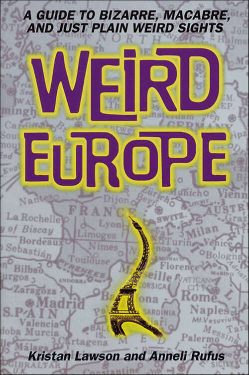 Book cover of Weird Europe: A Guide to Bizarre, Macabre, and Just Plain Weird Sights