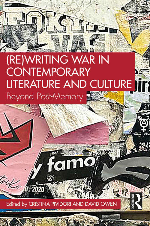 Book cover of (Re)Writing War in Contemporary Literature and Culture: Beyond Post-Memory