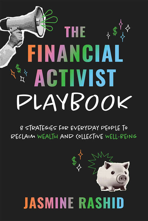 Book cover of The Financial Activist Playbook: 8 Strategies for Everyday People to Reclaim Wealth and Collective Well-Being