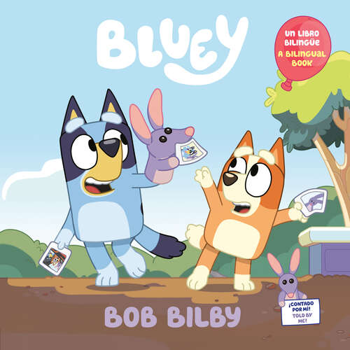 Book cover of Bob Bilby: A Bilingual Bluey Book / Un libro bilingüe de Bluey (Bluey)