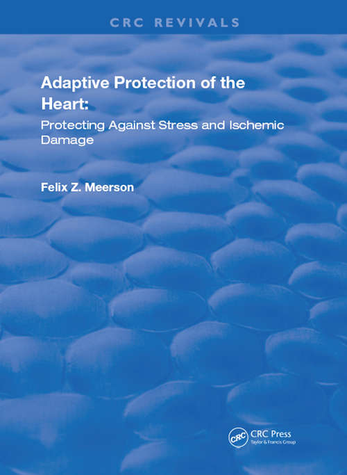 Book cover of Adaptive Protection of the Heart: Protecting Against Stress and Ischemic Damage (Routledge Revivals)