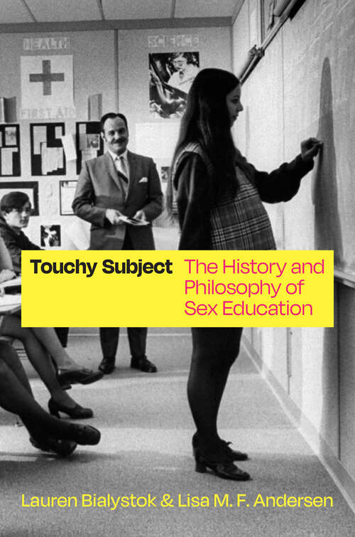 Book cover of Touchy Subject: The History and Philosophy of Sex Education (History And Philosophy Of Education Ser.)