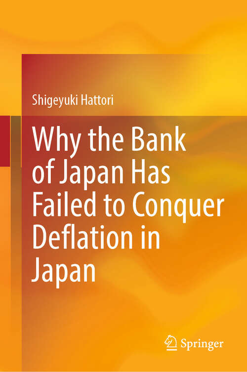 Book cover of Why the Bank of Japan Has Failed to Conquer Deflation in Japan