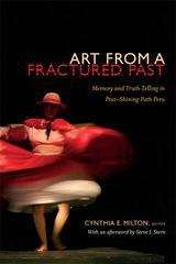 Book cover of Art from a Fractured Past: Memory and Truth Telling in Post–Shining Path Peru