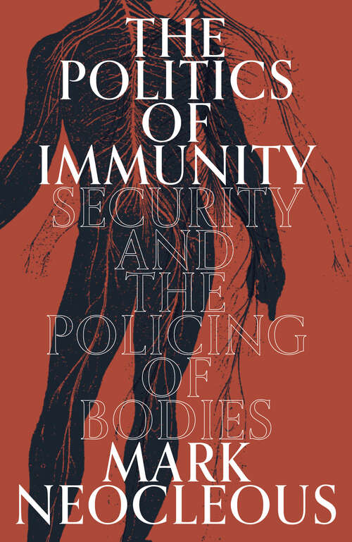Book cover of The Politics of Immunity: Security and the Policing of Bodies