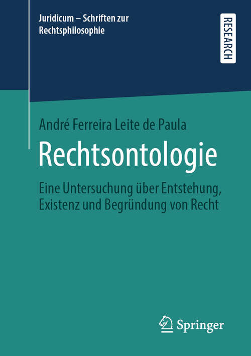 Book cover of Rechtsontologie: Eine Untersuchung über Entstehung, Existenz und Begründung von Recht (1. Aufl. 2020) (Juridicum - Schriften zur Rechtsphilosophie)