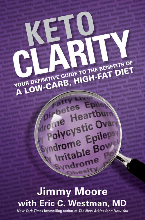 Book cover of Keto Clarity: Your Definitive Guide to the Benefits of a Low-Carb, High-Fat Diet