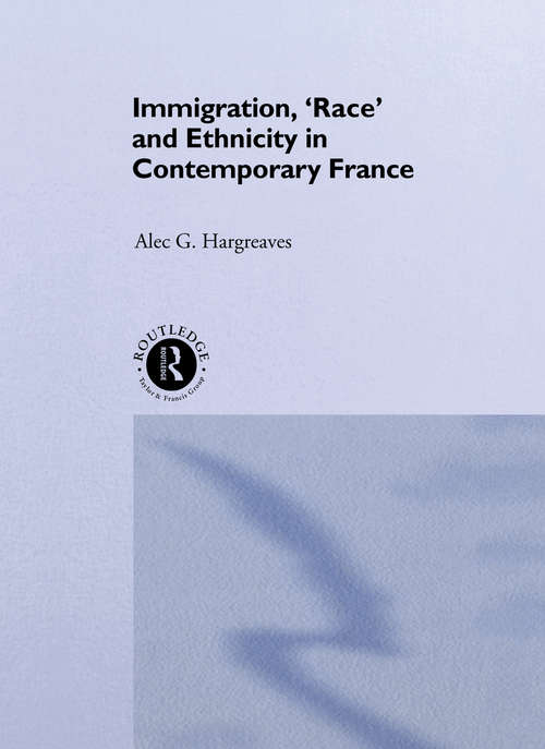 Book cover of Immigration, 'Race' and Ethnicity in Contemporary France
